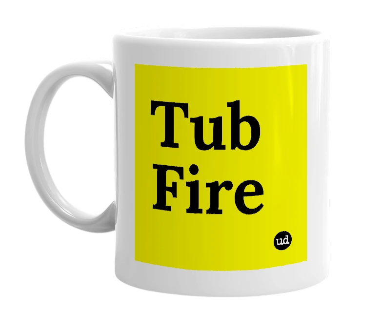 White mug with 'Tub Fire' in bold black letters