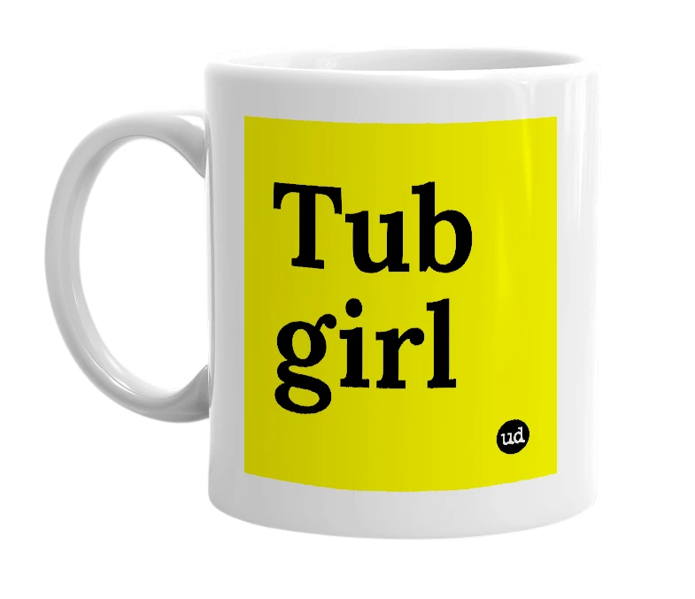 White mug with 'Tub girl' in bold black letters