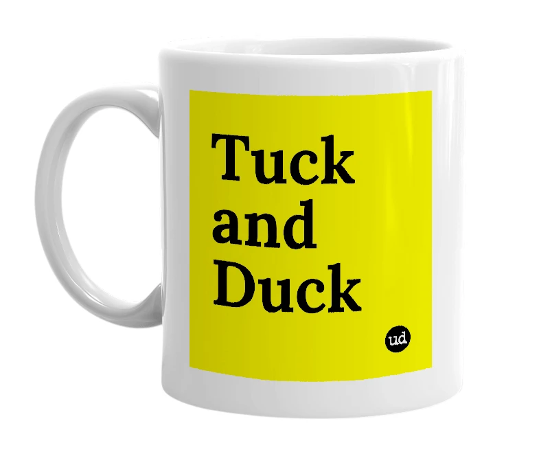 White mug with 'Tuck and Duck' in bold black letters