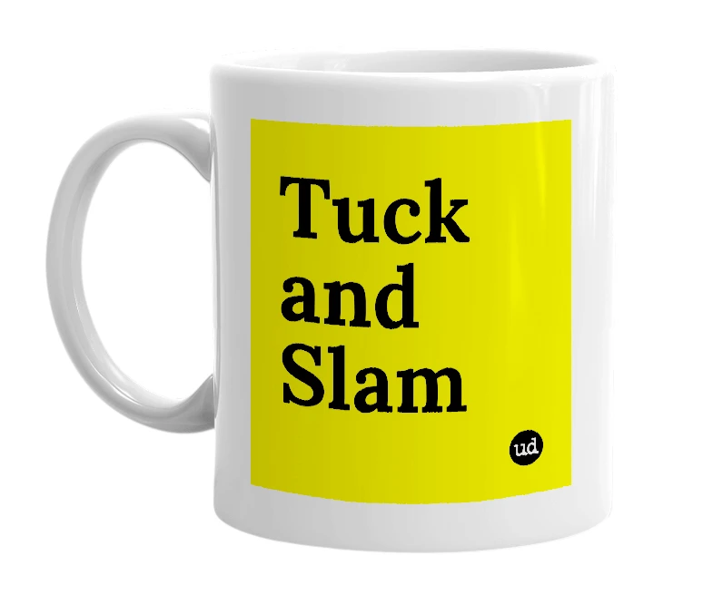 White mug with 'Tuck and Slam' in bold black letters