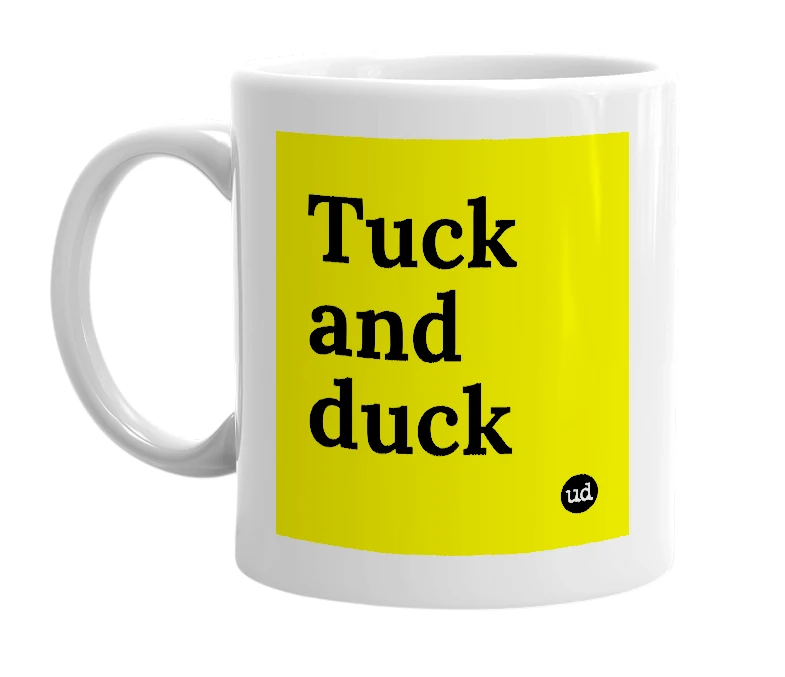 White mug with 'Tuck and duck' in bold black letters