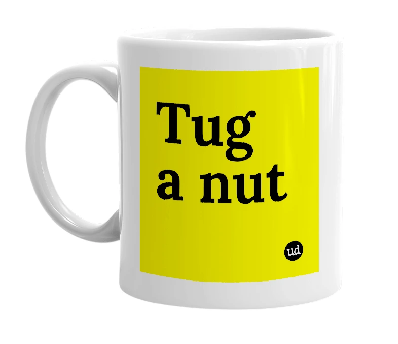 White mug with 'Tug a nut' in bold black letters