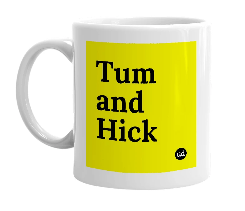 White mug with 'Tum and Hick' in bold black letters