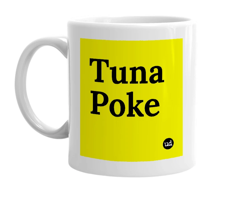 White mug with 'Tuna Poke' in bold black letters