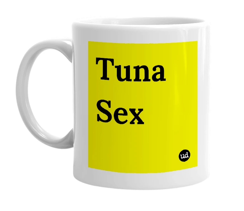 White mug with 'Tuna Sex' in bold black letters