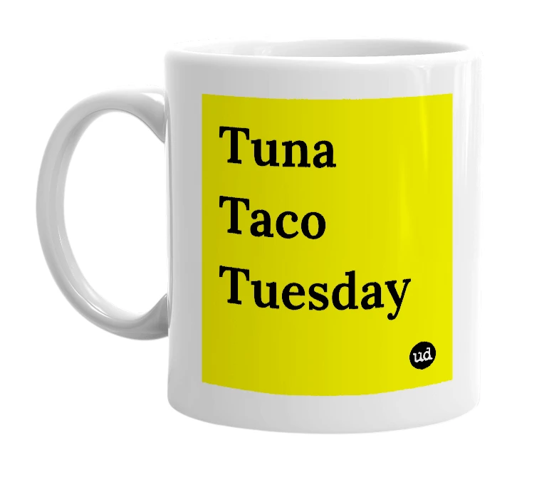 White mug with 'Tuna Taco Tuesday' in bold black letters