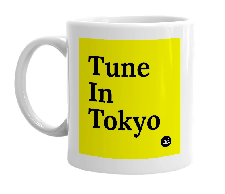 White mug with 'Tune In Tokyo' in bold black letters