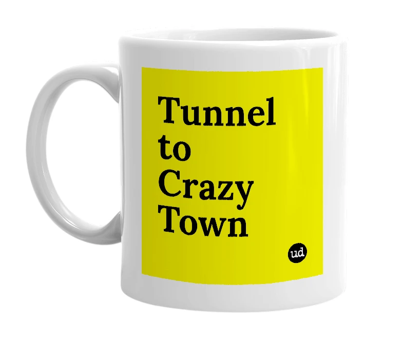 White mug with 'Tunnel to Crazy Town' in bold black letters