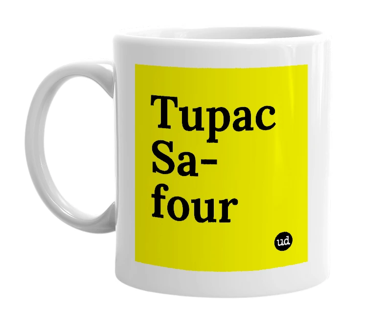 White mug with 'Tupac Sa-four' in bold black letters