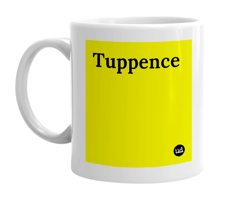 White mug with 'Tuppence' in bold black letters