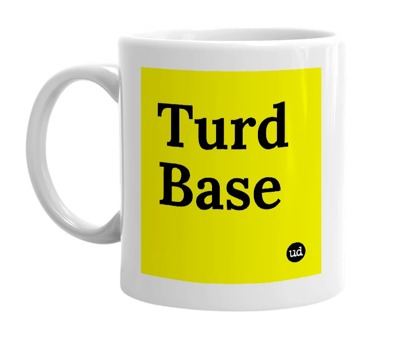 White mug with 'Turd Base' in bold black letters