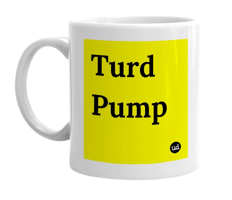 White mug with 'Turd Pump' in bold black letters