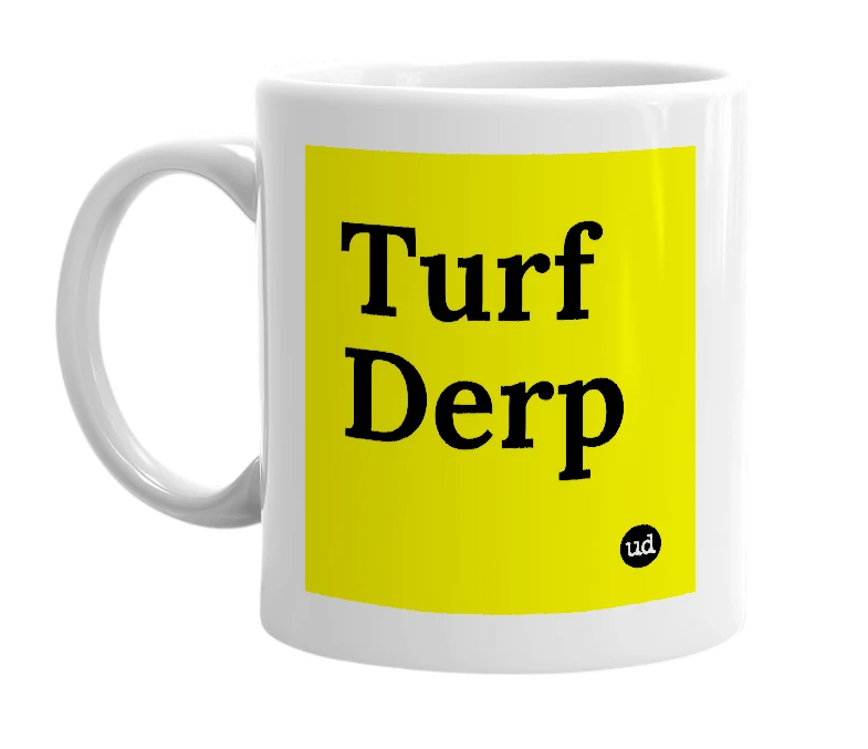 White mug with 'Turf Derp' in bold black letters