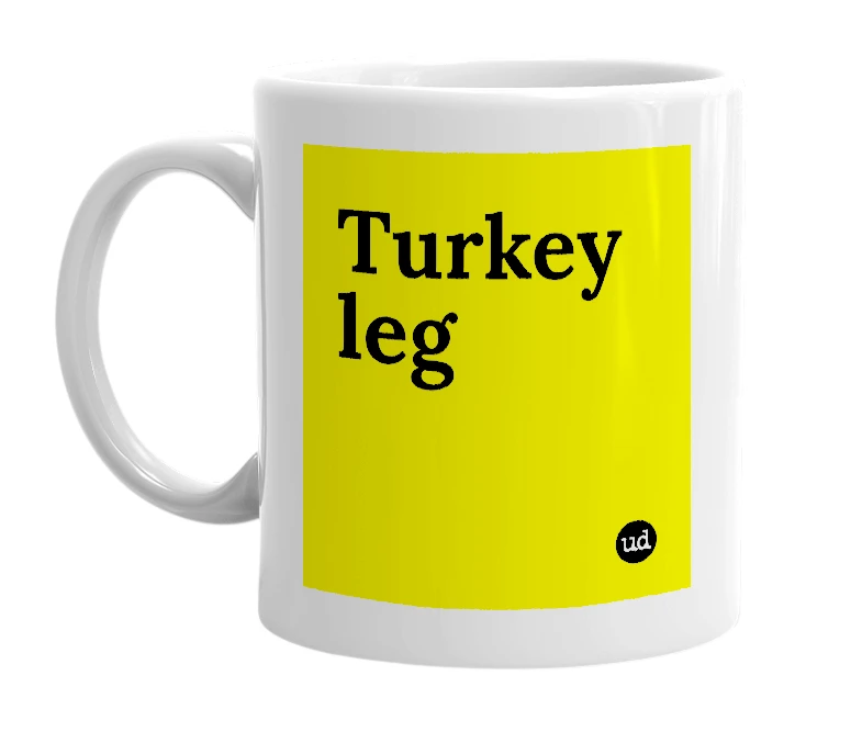 White mug with 'Turkey leg' in bold black letters