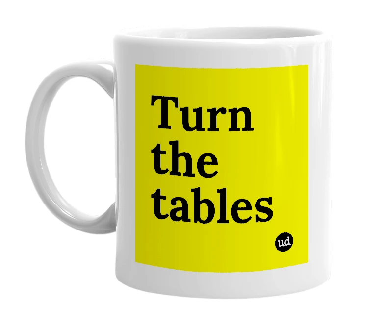 White mug with 'Turn the tables' in bold black letters