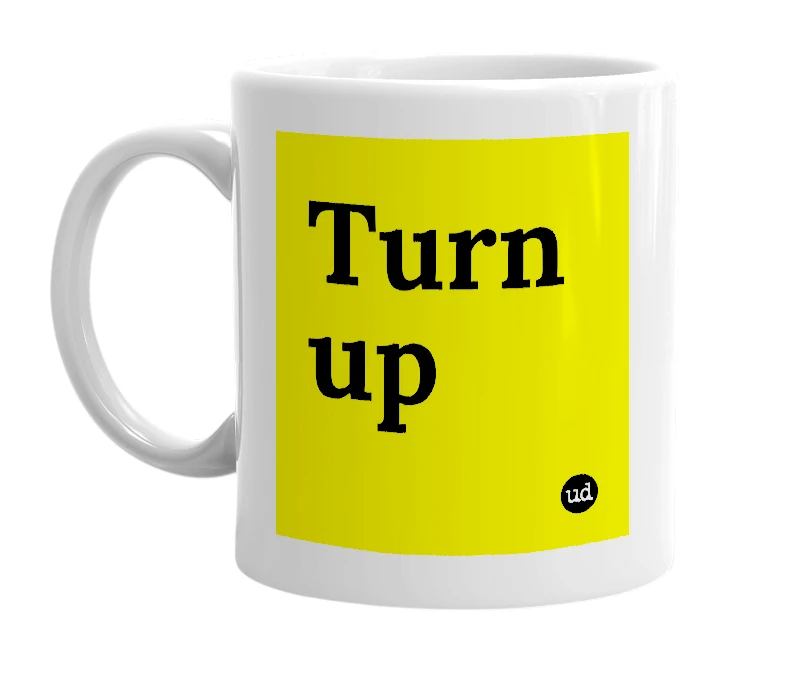 White mug with 'Turn up' in bold black letters