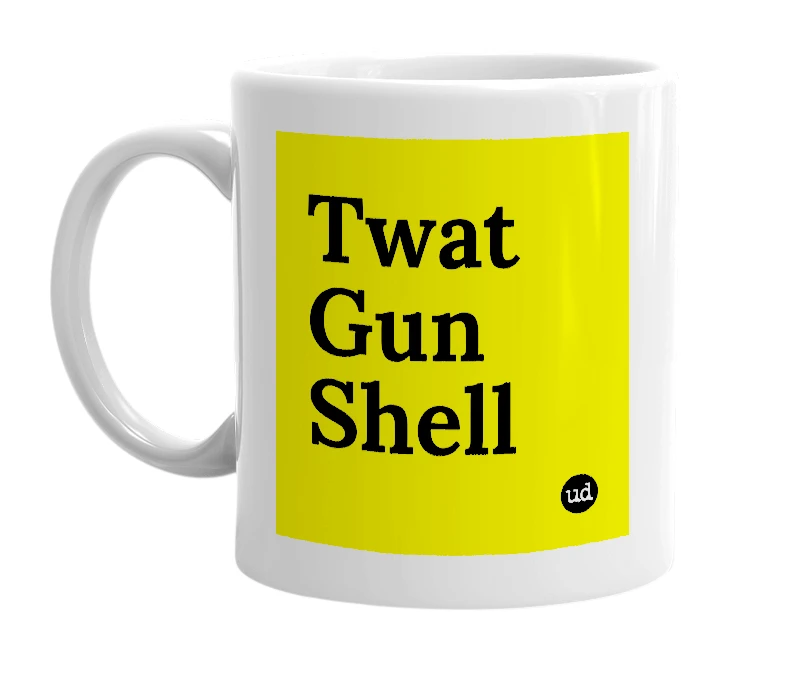 White mug with 'Twat Gun Shell' in bold black letters