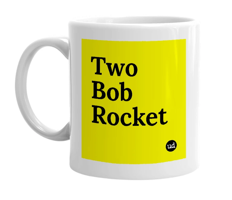 White mug with 'Two Bob Rocket' in bold black letters