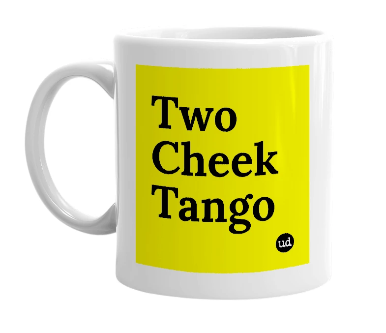 White mug with 'Two Cheek Tango' in bold black letters