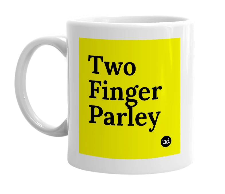 White mug with 'Two Finger Parley' in bold black letters