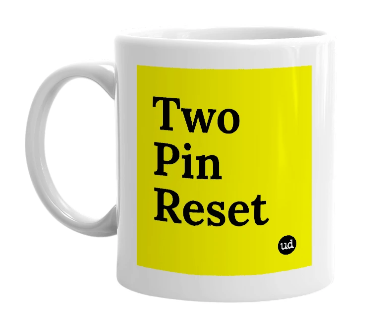 White mug with 'Two Pin Reset' in bold black letters