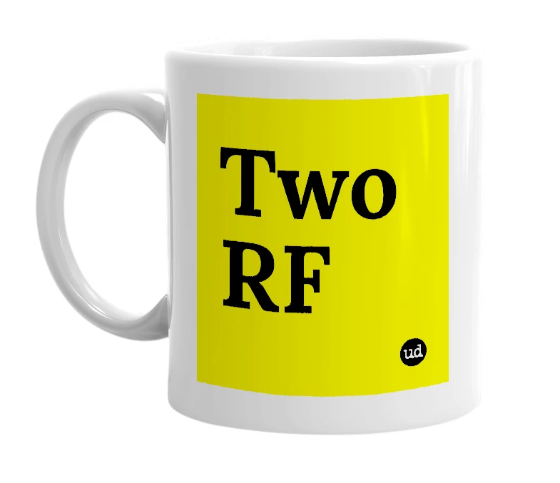White mug with 'Two RF' in bold black letters