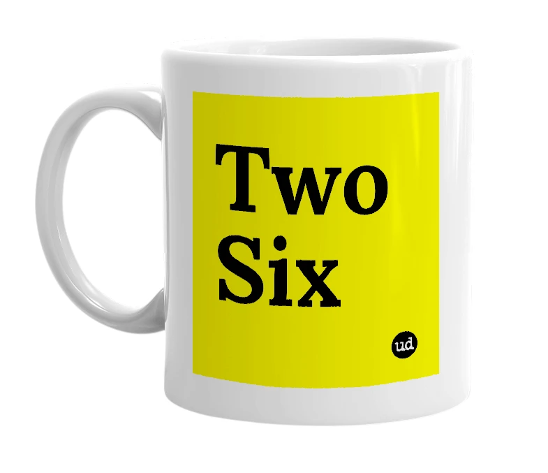 White mug with 'Two Six' in bold black letters