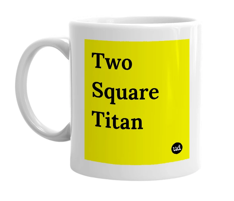 White mug with 'Two Square Titan' in bold black letters
