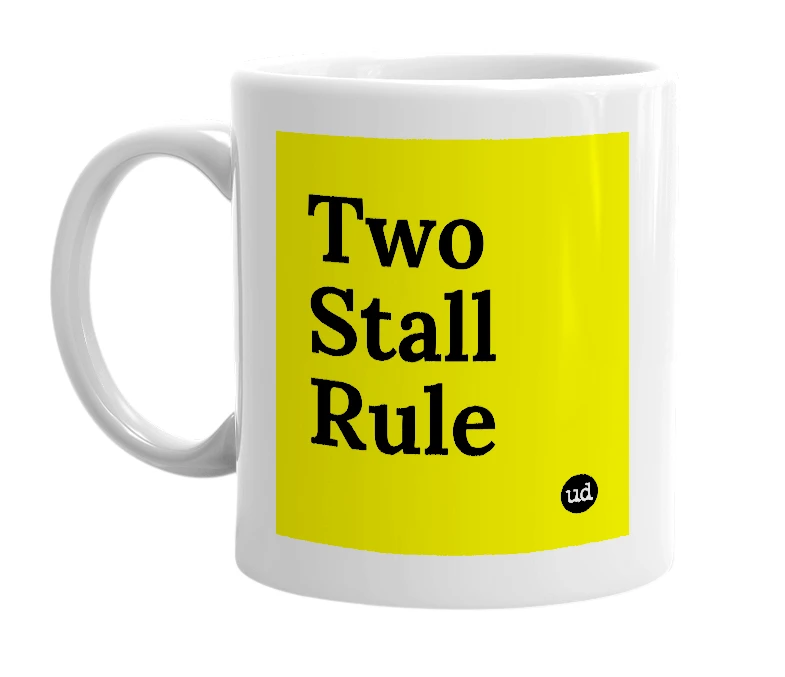 White mug with 'Two Stall Rule' in bold black letters