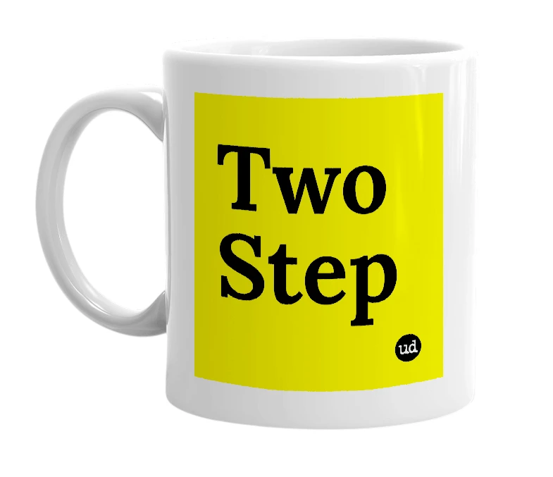 White mug with 'Two Step' in bold black letters