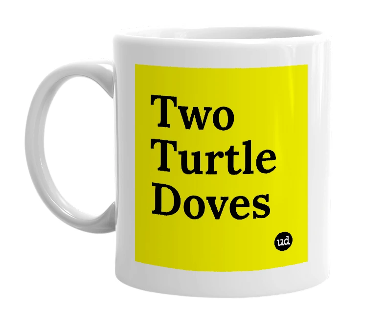 White mug with 'Two Turtle Doves' in bold black letters