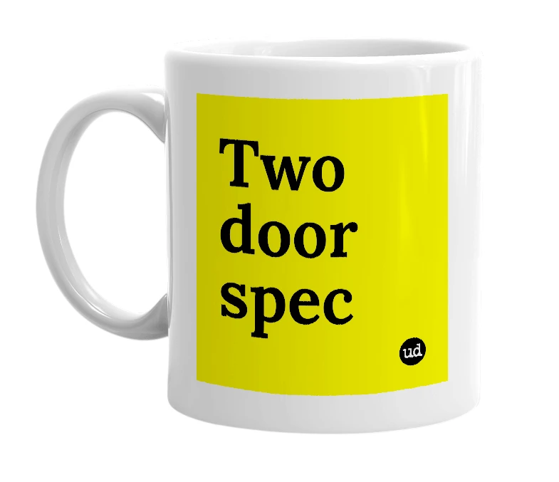 White mug with 'Two door spec' in bold black letters