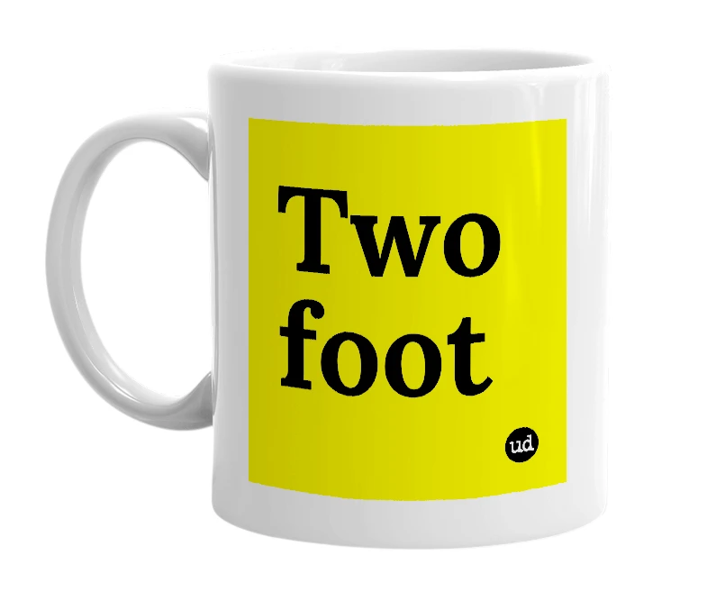 White mug with 'Two foot' in bold black letters