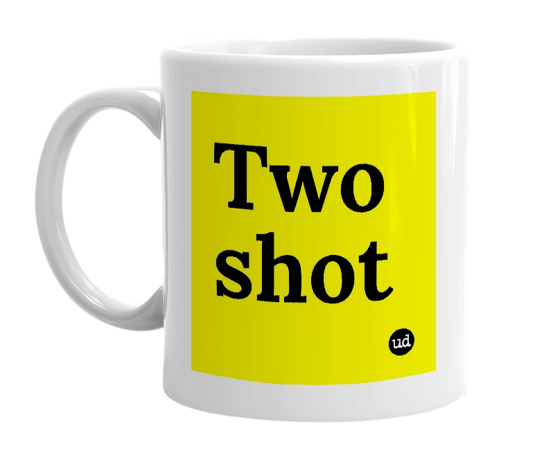 White mug with 'Two shot' in bold black letters