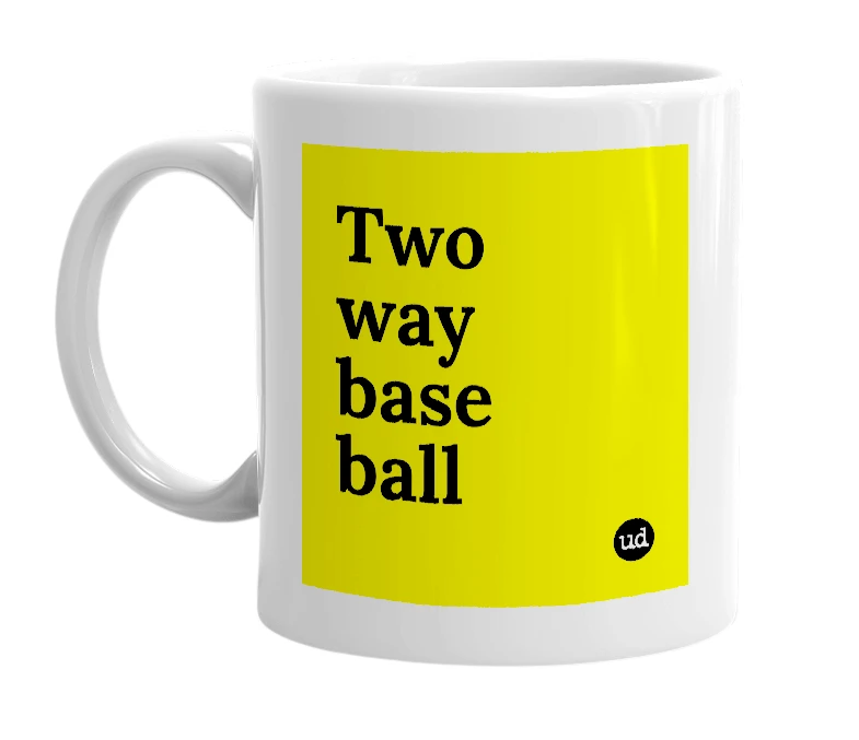 White mug with 'Two way base ball' in bold black letters
