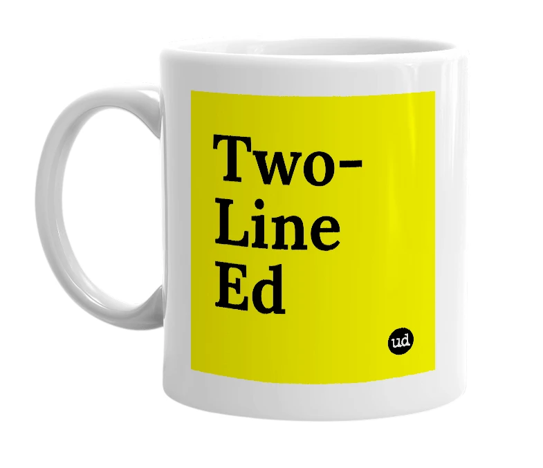 White mug with 'Two-Line Ed' in bold black letters