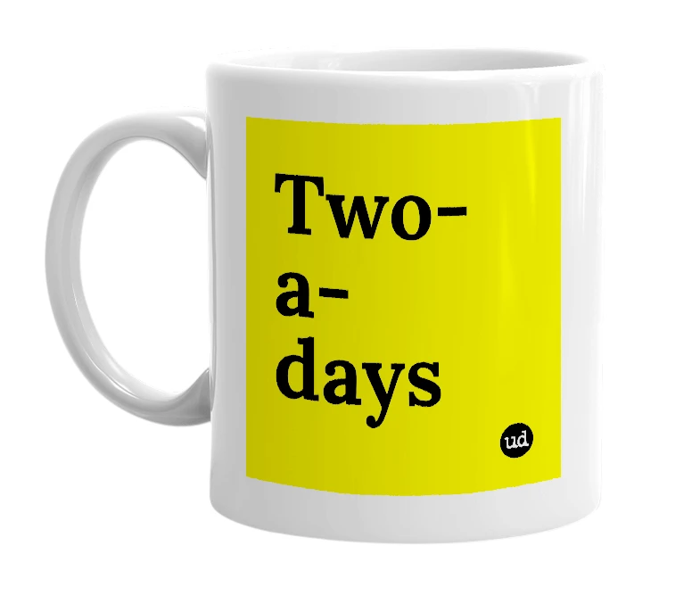 White mug with 'Two-a-days' in bold black letters