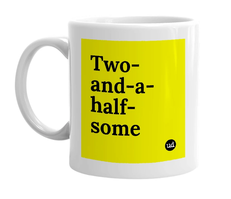 White mug with 'Two-and-a-half-some' in bold black letters