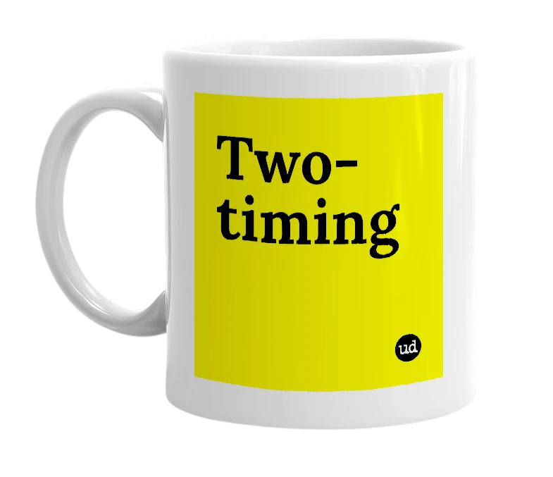 White mug with 'Two-timing' in bold black letters