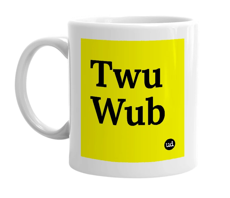 White mug with 'Twu Wub' in bold black letters