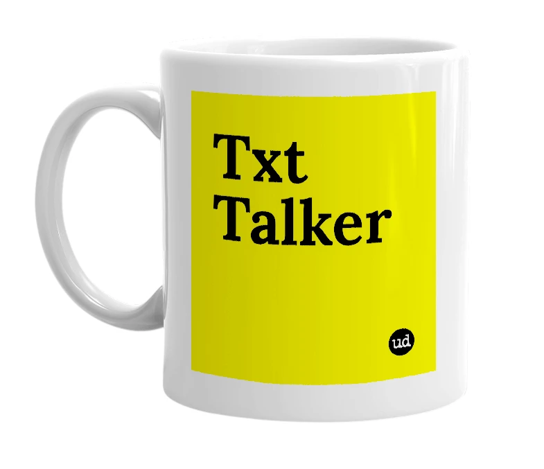 White mug with 'Txt Talker' in bold black letters