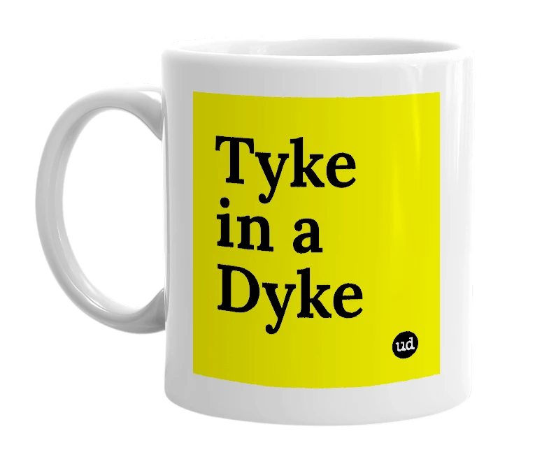 White mug with 'Tyke in a Dyke' in bold black letters