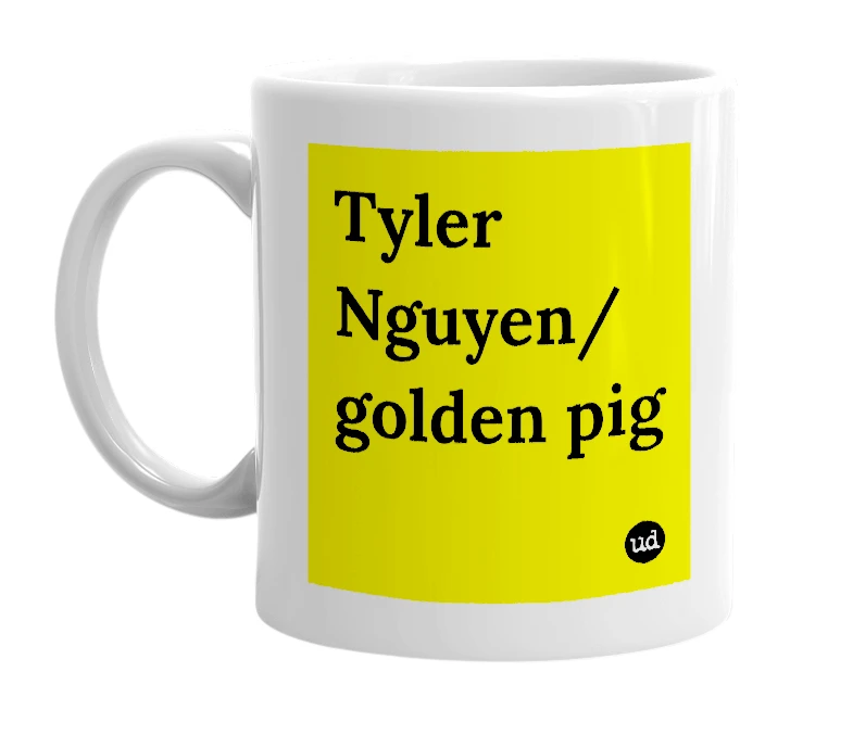 White mug with 'Tyler Nguyen/ golden pig' in bold black letters
