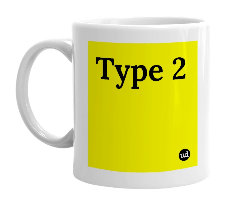 White mug with 'Type 2' in bold black letters