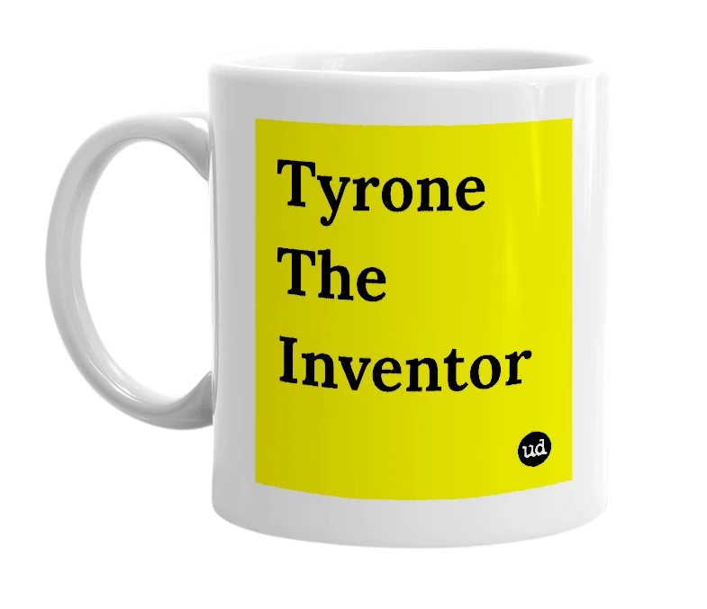 White mug with 'Tyrone The Inventor' in bold black letters