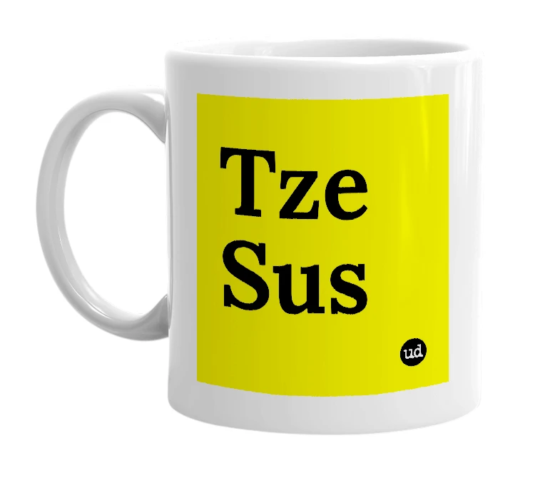 White mug with 'Tze Sus' in bold black letters