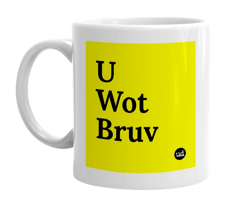 White mug with 'U Wot Bruv' in bold black letters