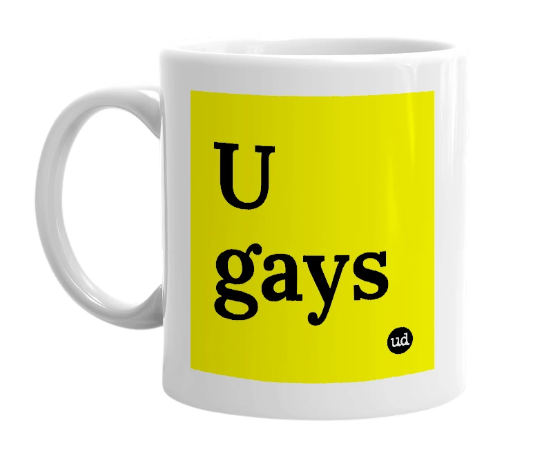 White mug with 'U gays' in bold black letters