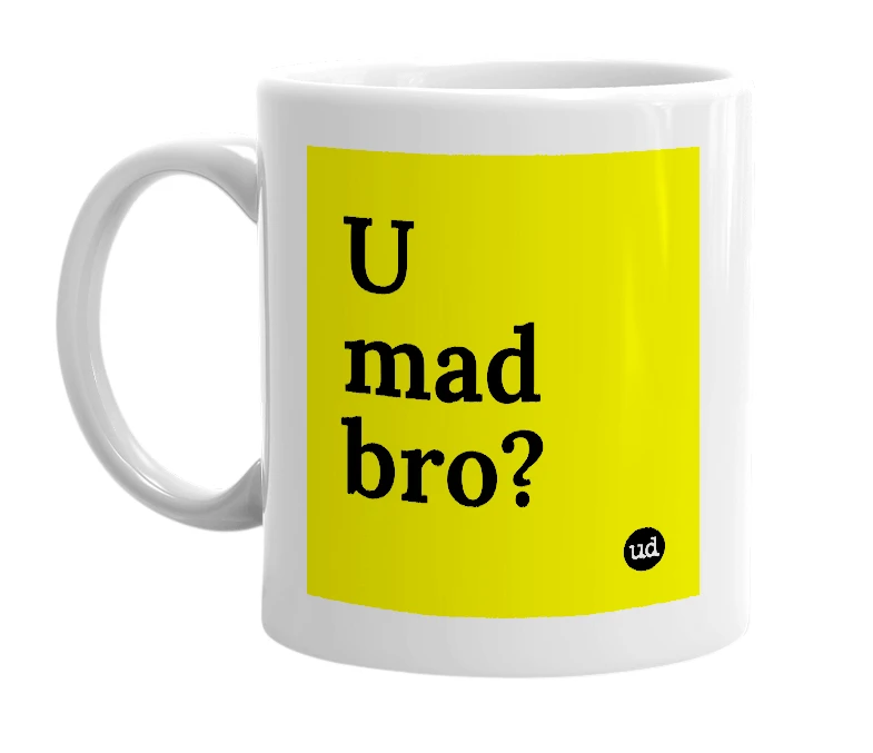 White mug with 'U mad bro?' in bold black letters