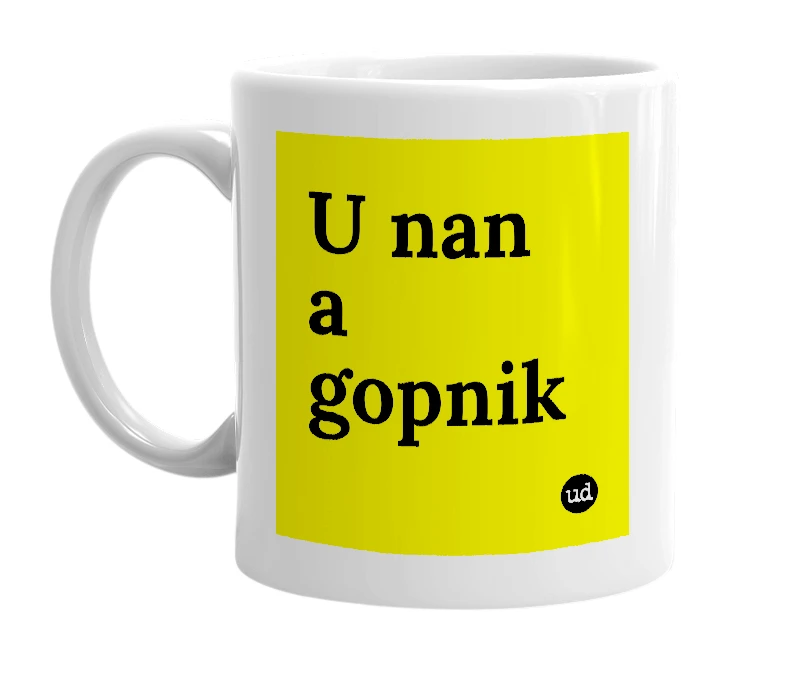 White mug with 'U nan a gopnik' in bold black letters